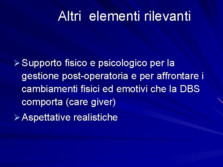 Altri elementi rilevanti Ø Supporto fisico e psicologico per la gestione post-operatoria e per