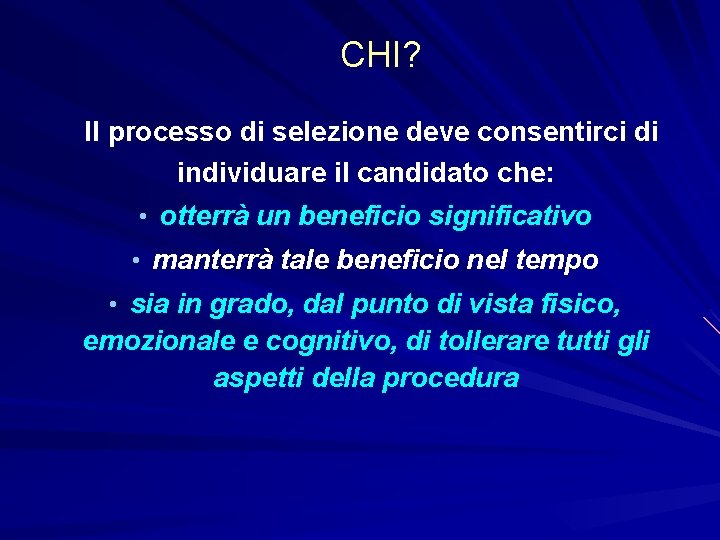 CHI? Il processo di selezione deve consentirci di individuare il candidato che: • otterrà