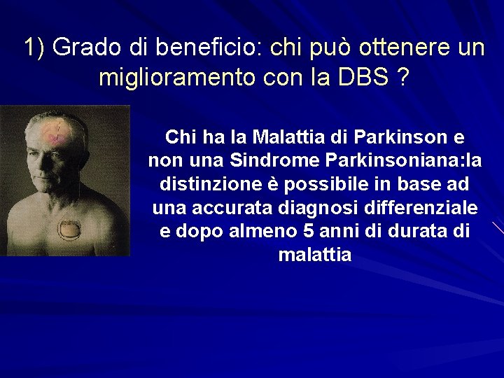 1) Grado di beneficio: chi può ottenere un miglioramento con la DBS ? Chi