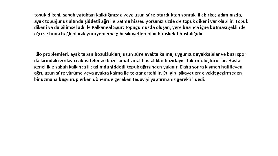 topuk dikeni, sabah yataktan kalktığınızda veya uzun süre oturduktan sonraki ilk birkaç adımınızda, ayak