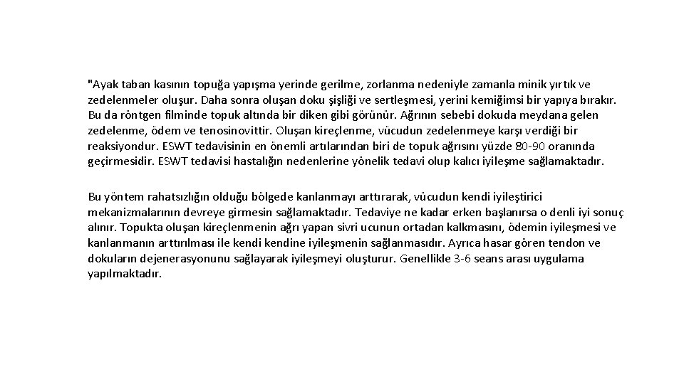 "Ayak taban kasının topuğa yapışma yerinde gerilme, zorlanma nedeniyle zamanla minik yırtık ve zedelenmeler