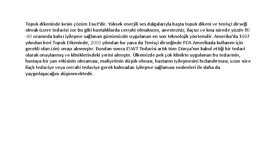 Topuk dikeninde kesin çözüm Eswt'dir. Yüksek enerjili ses dalgalarıyla başta topuk dikeni ve tenisçi