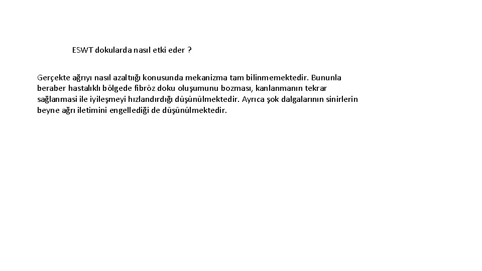 ESWT dokularda nasıl etki eder ? Gerçekte ağrıyı nasıl azaltıığı konusunda mekanizma tam bilinmemektedir.