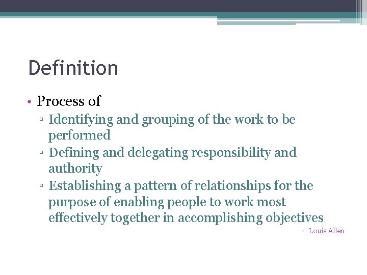 Definition • Process of ▫ Identifying and grouping of the work to be performed