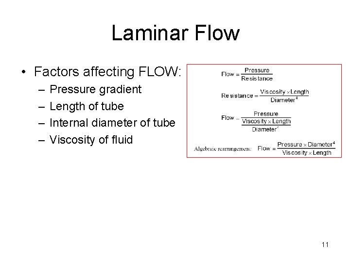 Laminar Flow • Factors affecting FLOW: – – Pressure gradient Length of tube Internal