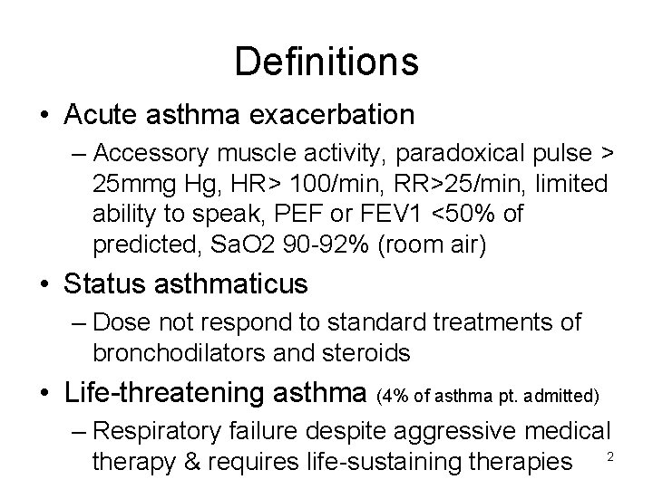 Definitions • Acute asthma exacerbation – Accessory muscle activity, paradoxical pulse > 25 mmg