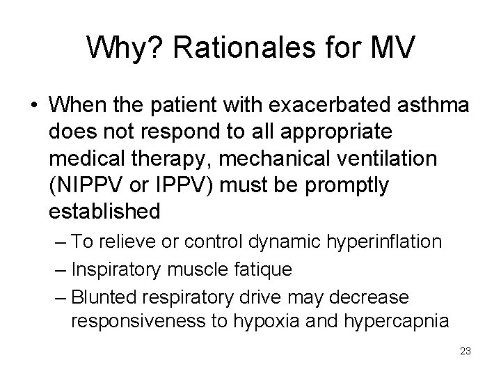 Why? Rationales for MV • When the patient with exacerbated asthma does not respond