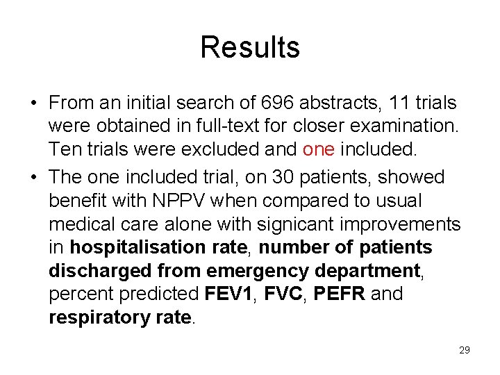 Results • From an initial search of 696 abstracts, 11 trials were obtained in