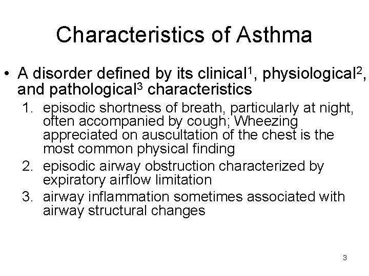 Characteristics of Asthma • A disorder defined by its clinical 1, physiological 2, and