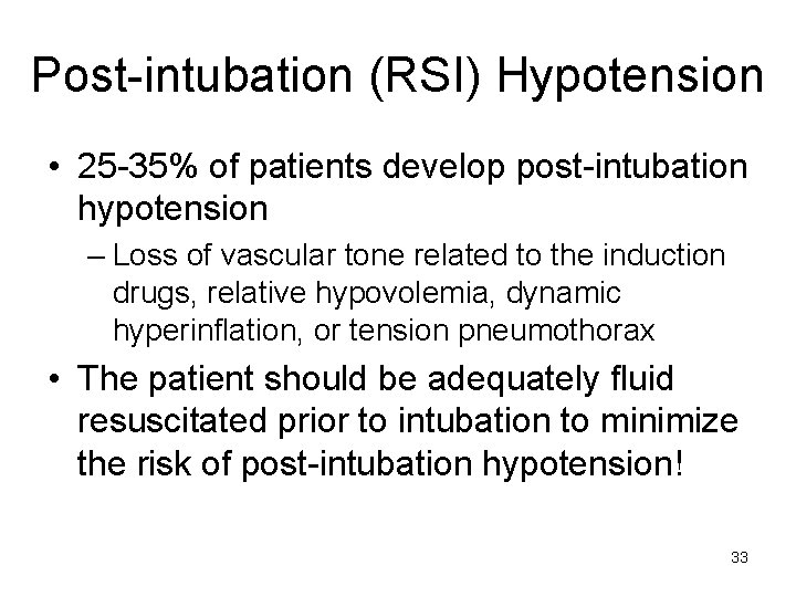 Post-intubation (RSI) Hypotension • 25 -35% of patients develop post-intubation hypotension – Loss of