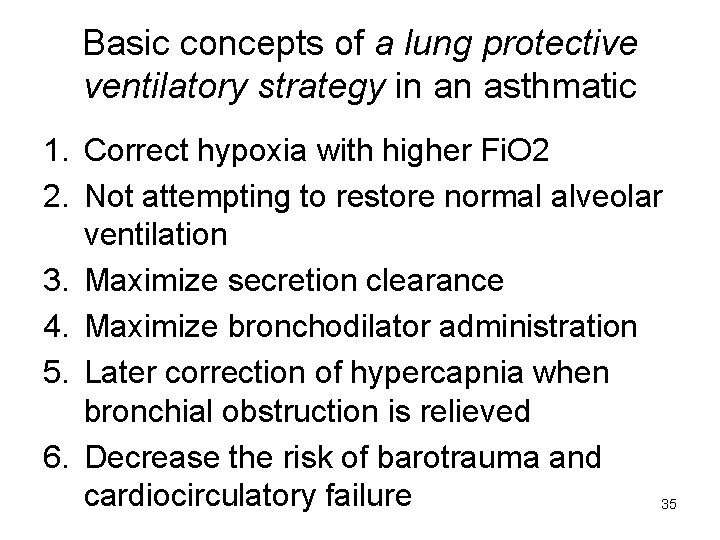 Basic concepts of a lung protective ventilatory strategy in an asthmatic 1. Correct hypoxia