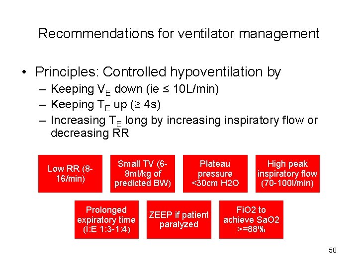 Recommendations for ventilator management • Principles: Controlled hypoventilation by – Keeping VE down (ie