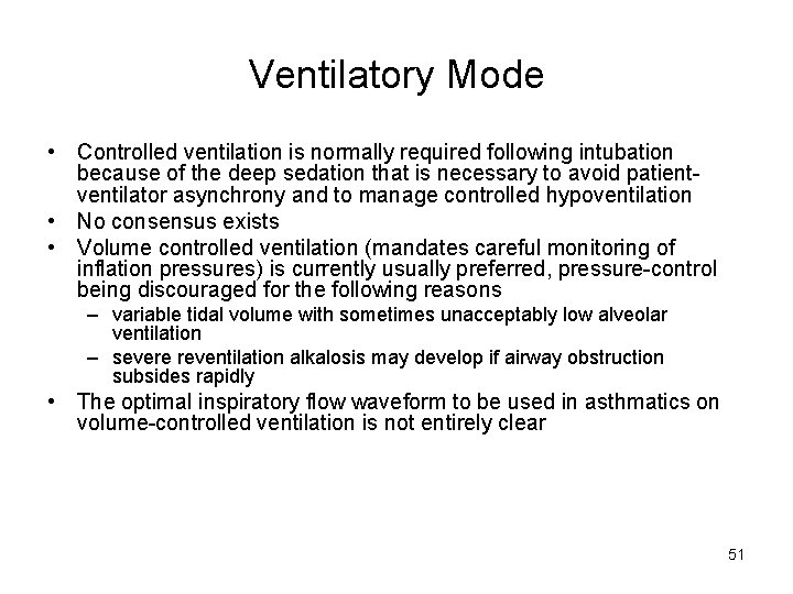 Ventilatory Mode • Controlled ventilation is normally required following intubation because of the deep