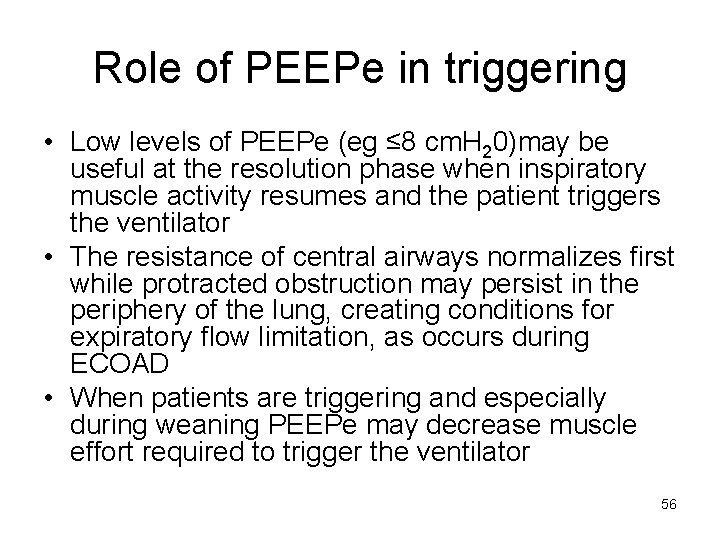 Role of PEEPe in triggering • Low levels of PEEPe (eg ≤ 8 cm.