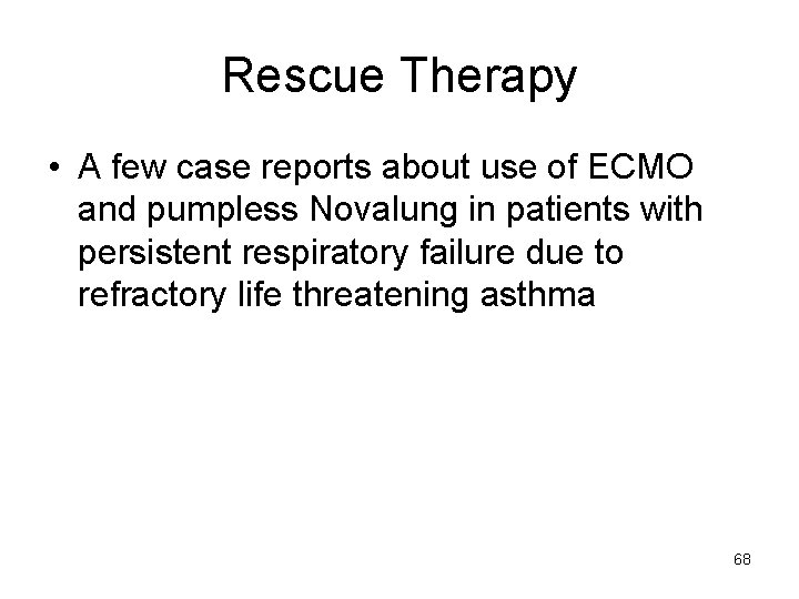 Rescue Therapy • A few case reports about use of ECMO and pumpless Novalung