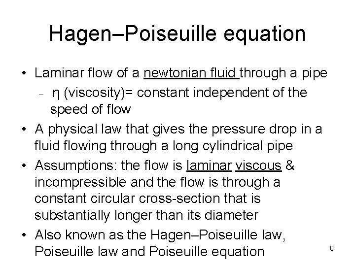 Hagen–Poiseuille equation • Laminar flow of a newtonian fluid through a pipe – η