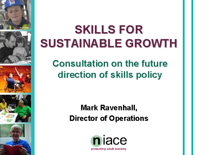 Stuart Hollis SKILLS FOR SUSTAINABLE GROWTH Consultation on the future direction of skills policy