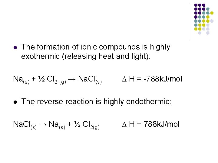 l The formation of ionic compounds is highly exothermic (releasing heat and light): Na(s)