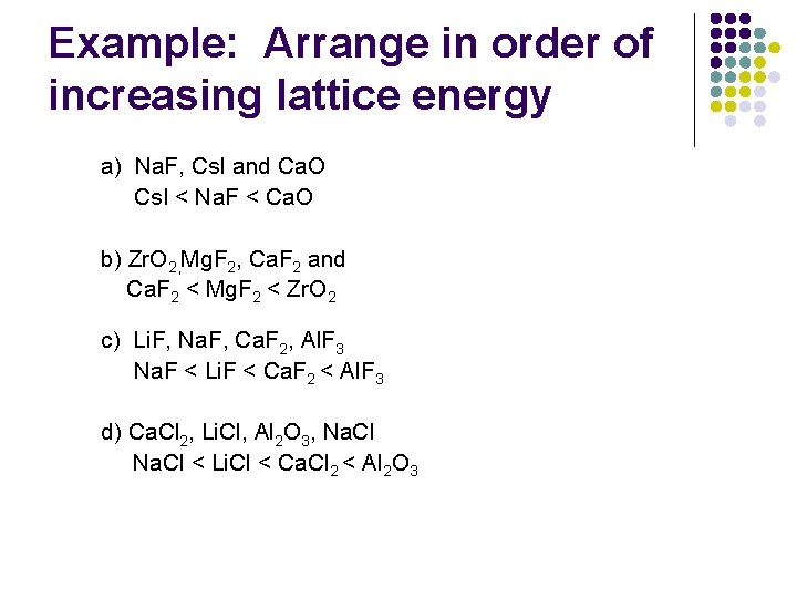 Example: Arrange in order of increasing lattice energy a) Na. F, Cs. I and