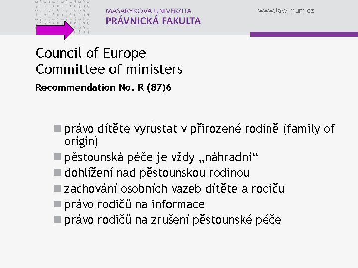 www. law. muni. cz Council of Europe Committee of ministers Recommendation No. R (87)6