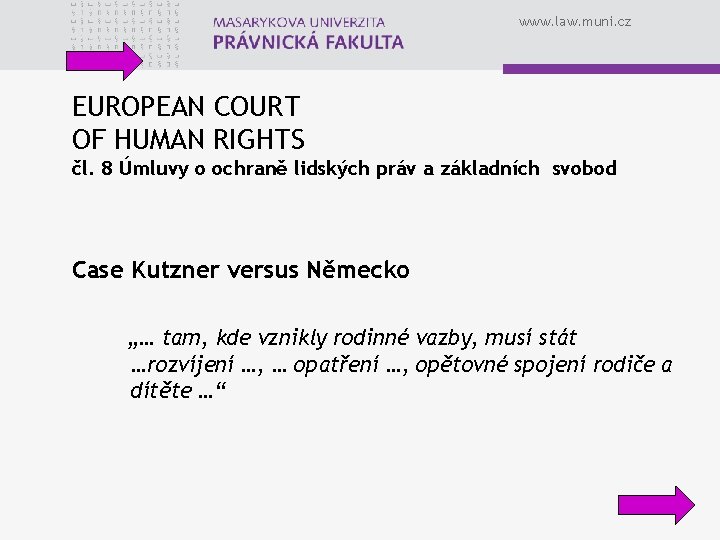 www. law. muni. cz EUROPEAN COURT OF HUMAN RIGHTS čl. 8 Úmluvy o ochraně