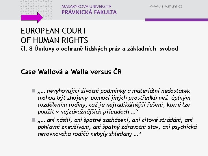 www. law. muni. cz EUROPEAN COURT OF HUMAN RIGHTS čl. 8 Úmluvy o ochraně