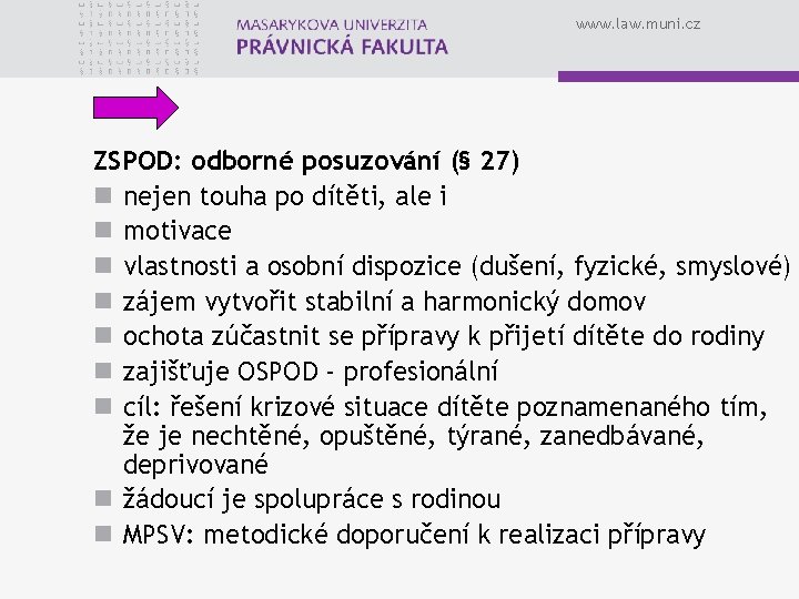 www. law. muni. cz ZSPOD: odborné posuzování (§ 27) n nejen touha po dítěti,