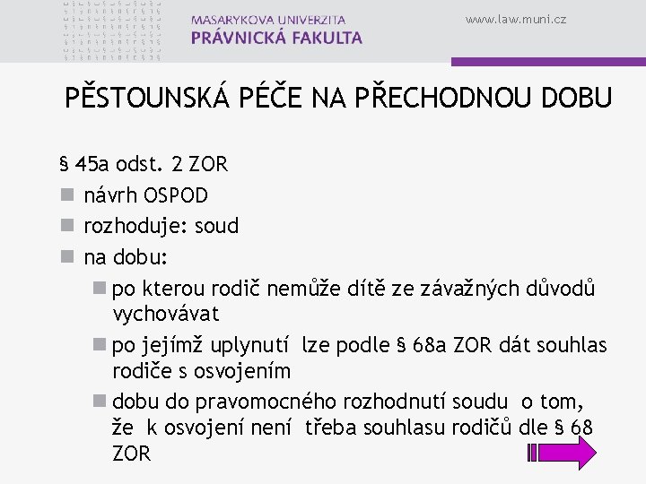 www. law. muni. cz PĚSTOUNSKÁ PÉČE NA PŘECHODNOU DOBU § 45 a odst. 2