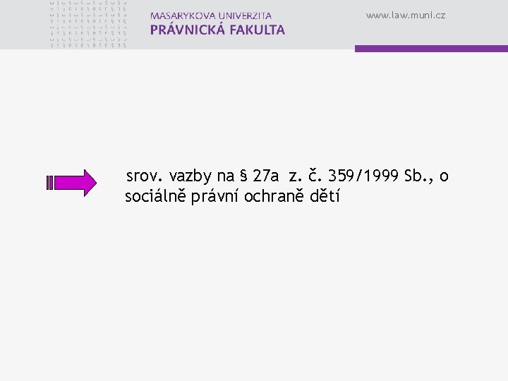 www. law. muni. cz srov. vazby na § 27 a z. č. 359/1999 Sb.