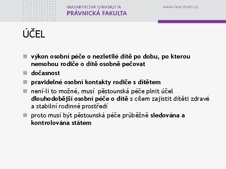 www. law. muni. cz ÚČEL n výkon osobní péče o nezletilé dítě po dobu,