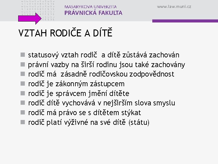 www. law. muni. cz VZTAH RODIČE A DÍTĚ n n n n statusový vztah