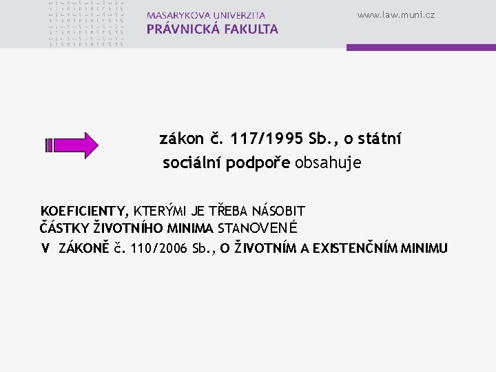 www. law. muni. cz zákon č. 117/1995 Sb. , o státní sociální podpoře obsahuje