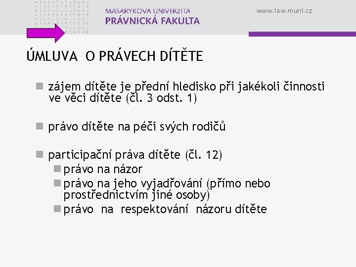 www. law. muni. cz ÚMLUVA O PRÁVECH DÍTĚTE n zájem dítěte je přední hledisko