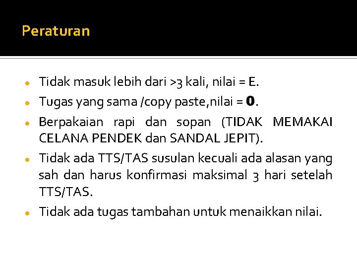 Peraturan Tidak masuk lebih dari >3 kali, nilai = E. Tugas yang sama /copy