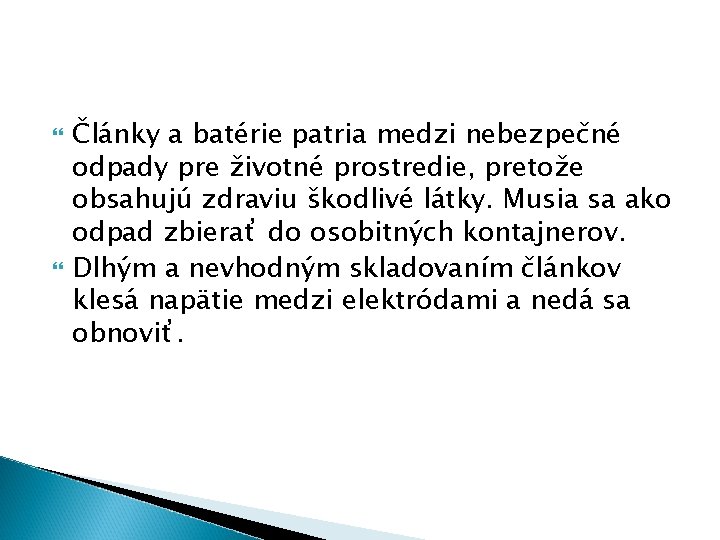  Články a batérie patria medzi nebezpečné odpady pre životné prostredie, pretože obsahujú zdraviu