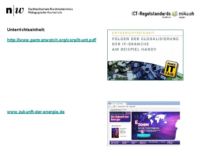 Unterrichtseinheit: http: //www. germanwatch. org/corp/it-unt. pdf www. zukunft-der-energie. de Unterrichtseinheit: http: //www. germanwatch. org/corp/it-unt. pdf www. zukunft-der-energie. de