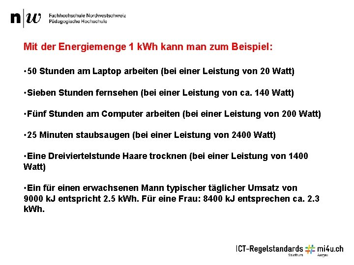Mit der Energiemenge 1 k. Wh kann man zum Beispiel: • 50 Stunden am Mit der Energiemenge 1 k. Wh kann man zum Beispiel: • 50 Stunden am