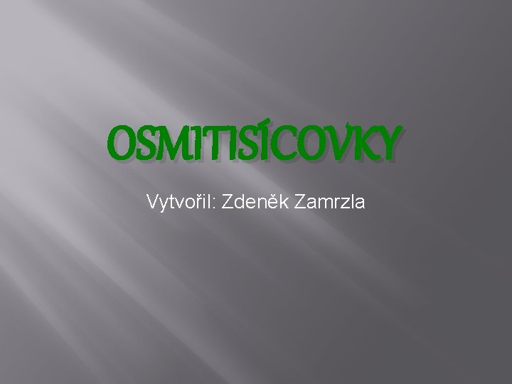 OSMITISÍCOVKY Vytvořil: Zdeněk Zamrzla 