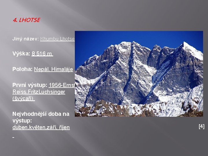 4. LHOTSE Jiný název: Khumbu Lhotse Výška: 8 516 m Poloha: Nepál, Himaláje První