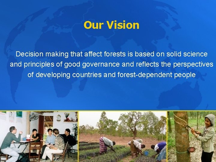 Our Vision Decision making that affect forests is based on solid science and principles