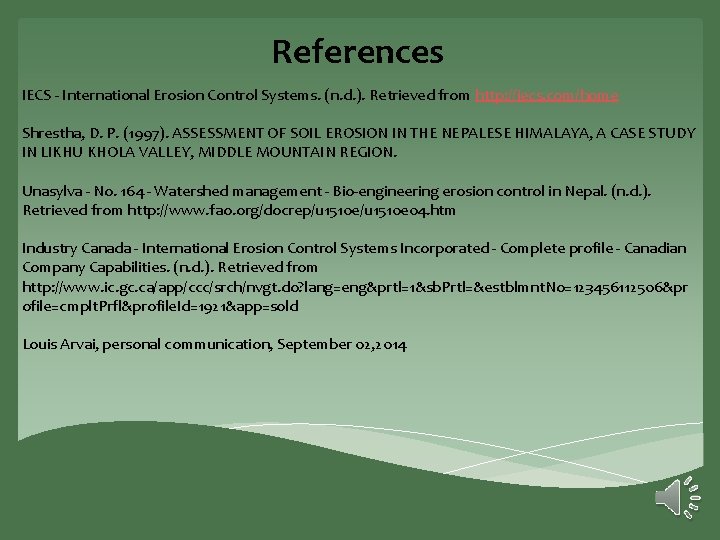 References IECS - International Erosion Control Systems. (n. d. ). Retrieved from http: //iecs.