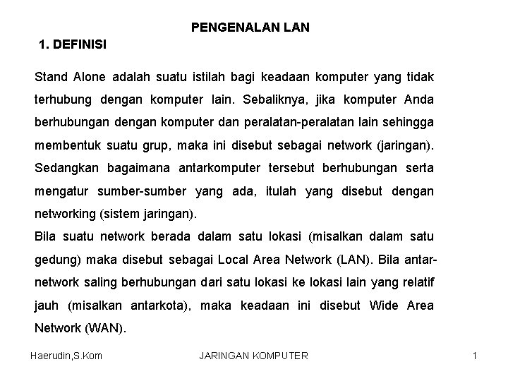PENGENALAN 1. DEFINISI Stand Alone adalah suatu istilah bagi keadaan komputer yang tidak terhubung