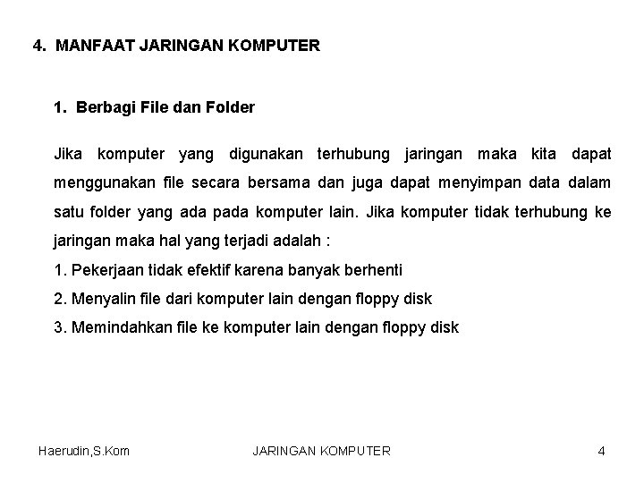 4. MANFAAT JARINGAN KOMPUTER 1. Berbagi File dan Folder Jika komputer yang digunakan terhubung