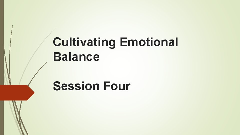 Cultivating Emotional Balance Session Four 