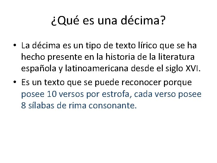 ¿Qué es una décima? • La décima es un tipo de texto lírico que