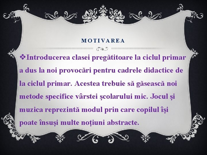 MOTIVAREA v. Introducerea clasei pregătitoare la ciclul primar a dus la noi provocări pentru