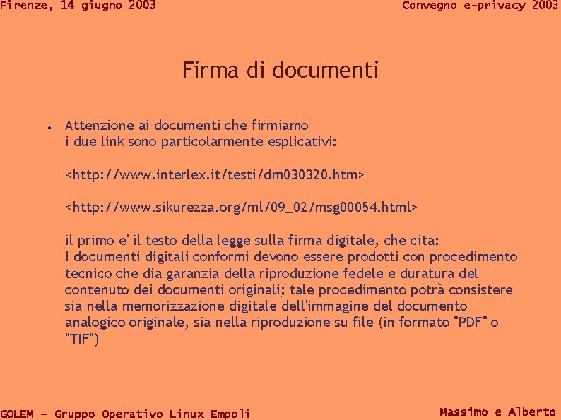 Firenze, 14 giugno 2003 Convegno e-privacy 2003 Firma di documenti ● Attenzione ai documenti