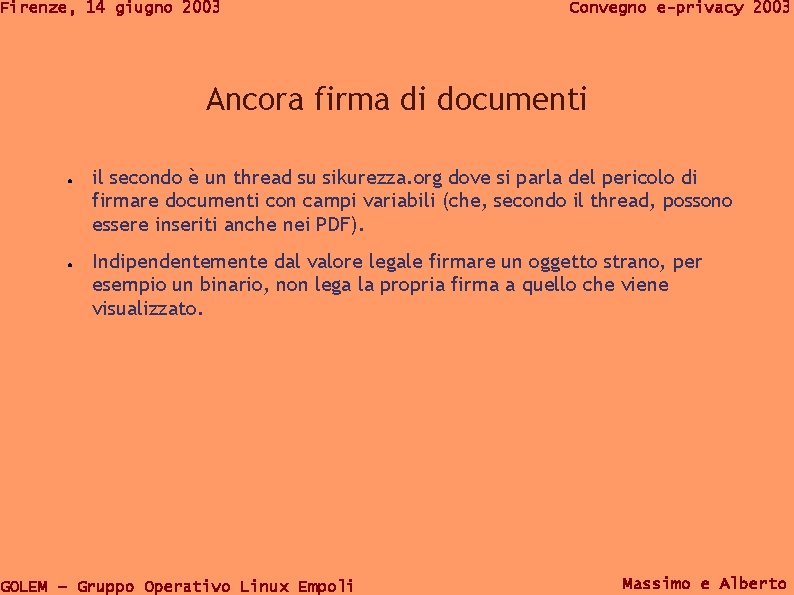 Firenze, 14 giugno 2003 Convegno e-privacy 2003 Ancora firma di documenti ● ● il