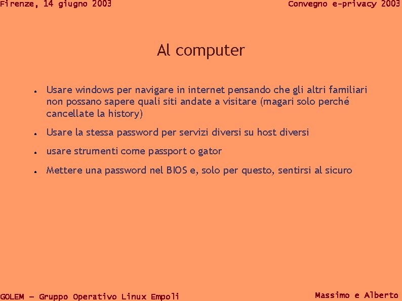 Firenze, 14 giugno 2003 Convegno e-privacy 2003 Al computer ● Usare windows per navigare