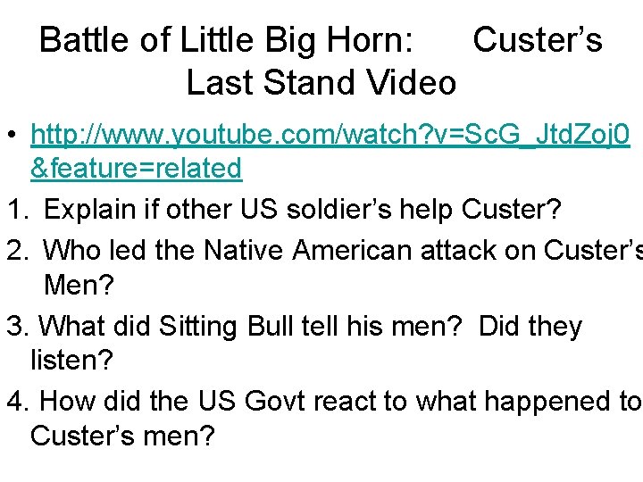 Battle of Little Big Horn: Custer’s Last Stand Video • http: //www. youtube. com/watch?